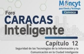 Foro Caracas Inteligente abordará Seguridad en Tecnologías de la Información y la Comunicación